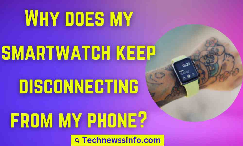 Why-does-my-smartwatch-keep-disconnecting-from-my-phone