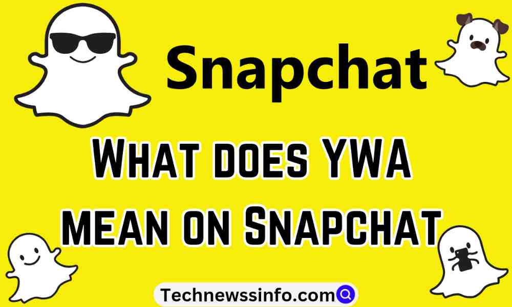 What does YWA mean on Snapchat