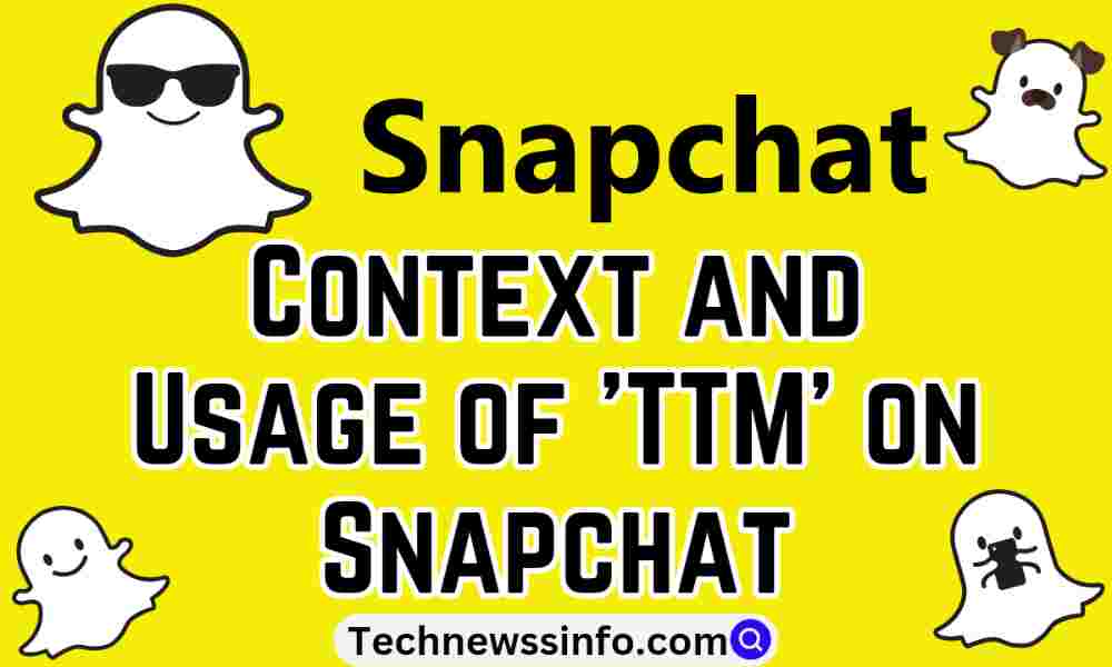 What Does TTM Mean On Snapchat And Instagram