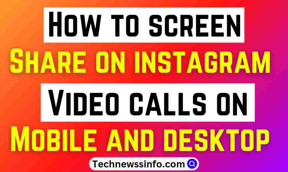 How To Screen share On Instagram Video Calls On Mobile And Desktop