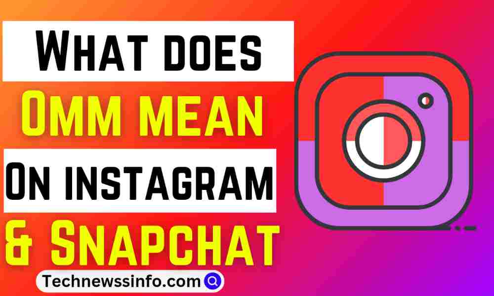 What Does OMM Mean On Instagram And Snapchat