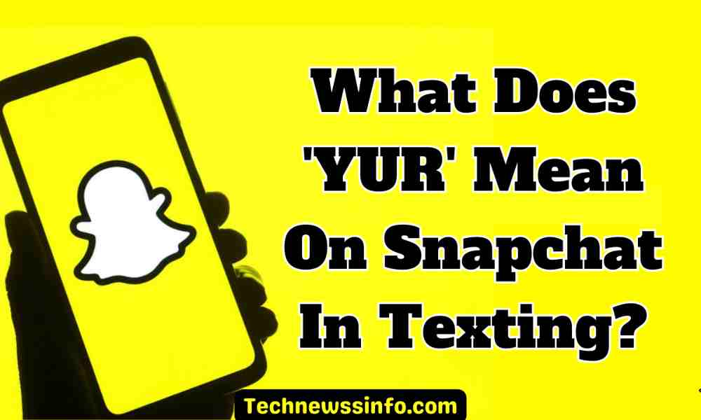 What Does YUR Mean On Snapchat In Texting