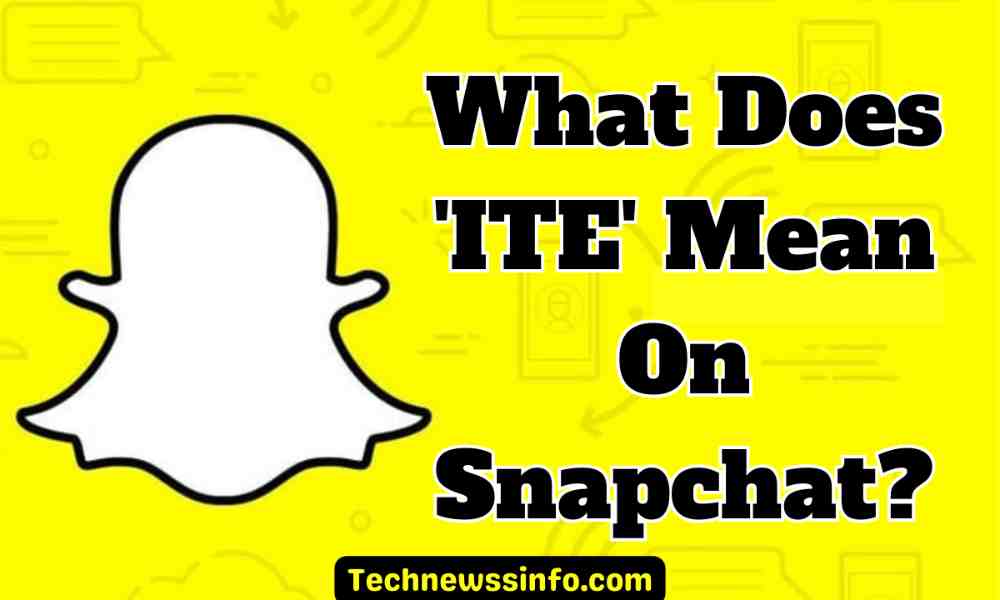 What does ITE mean on Snapchat, instagram, tiktok