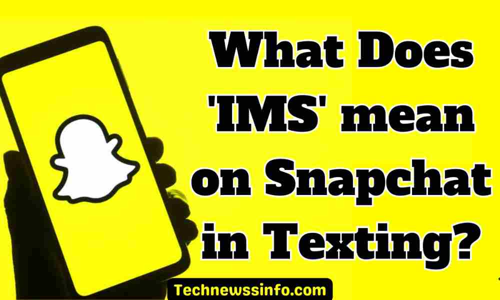 what does IMS mean on snapchat in texting