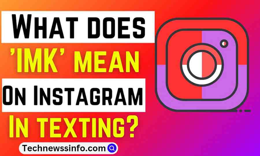 What Does IMK Mean On Instagram In Texting